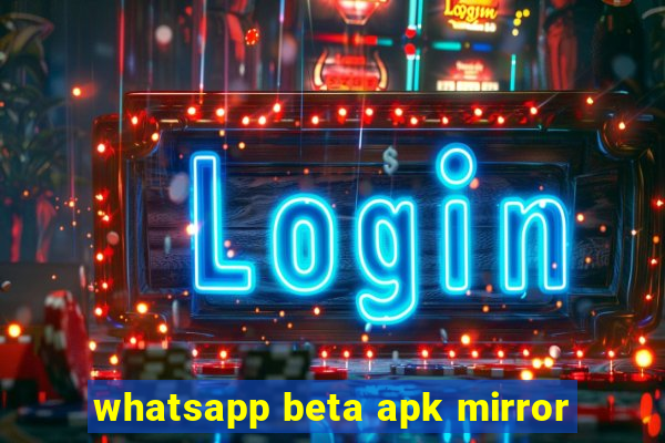 whatsapp beta apk mirror